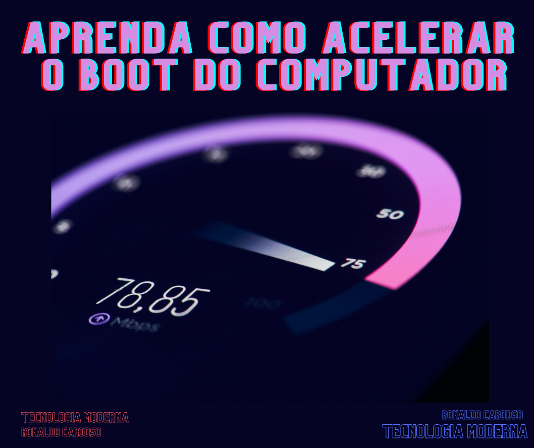 Aprenda a Acelerar seu computador passo a passo - tecnologia moderna