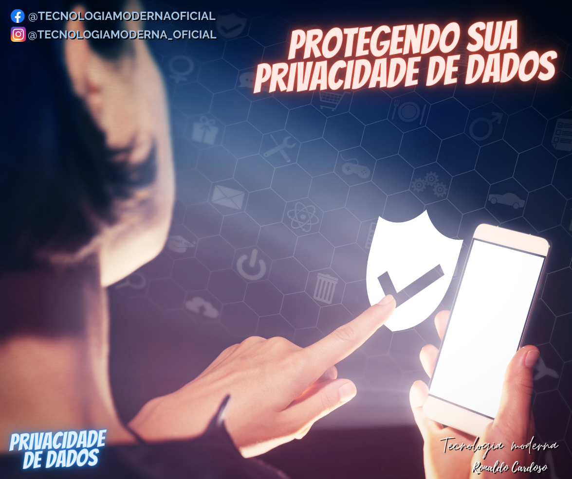 Protegendo sua Privacidade de Dados: Dicas Simples para uma Vida Digital Mais Segura