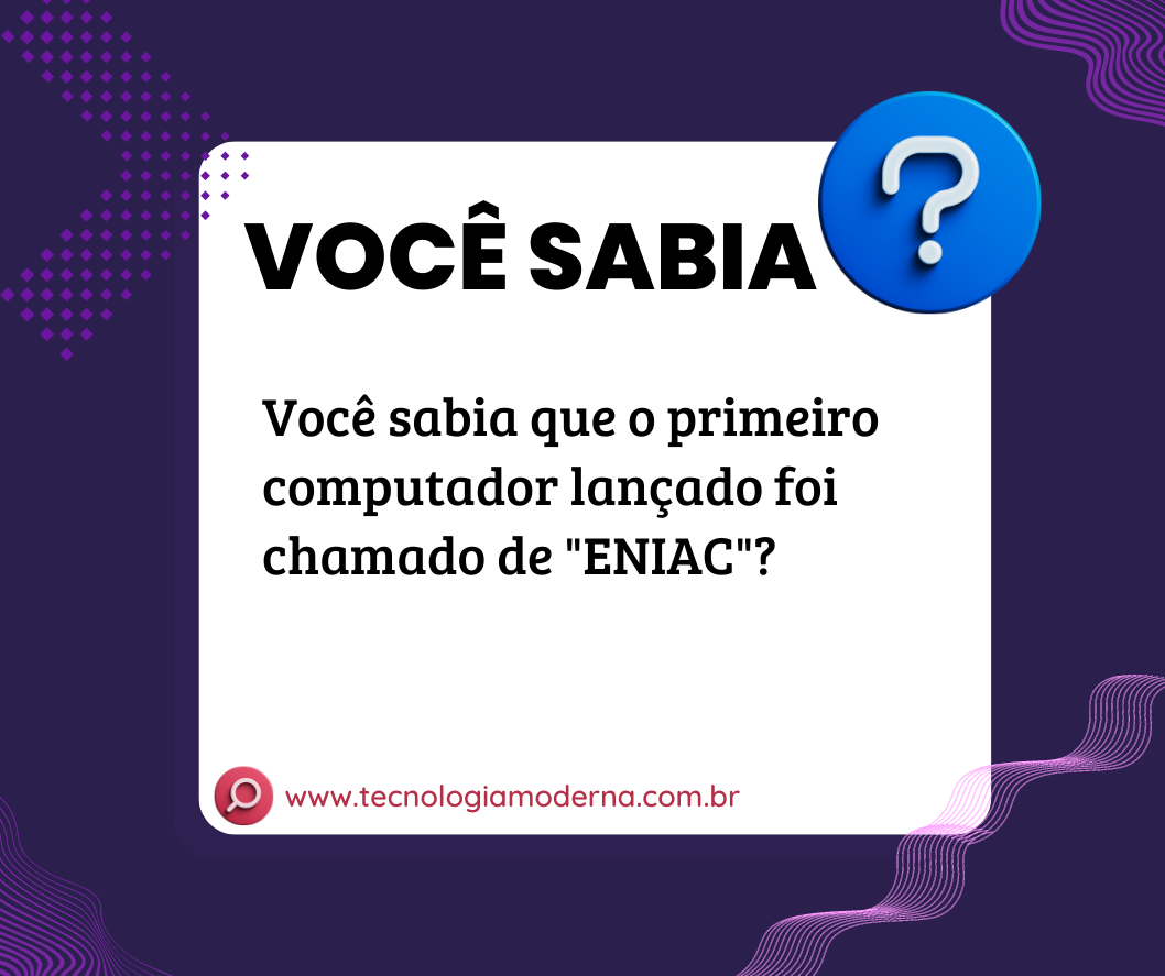 ENIAC o primeiro computador lançado foi chamado de "ENIAC"?