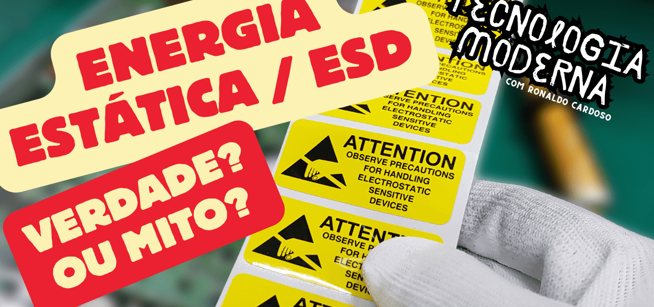 Energia Estática ESD Verdade ou Mito?